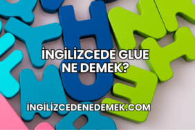 İngilizcede Glue Ne Demek?