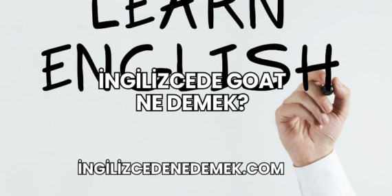 İngilizcede Goat Ne Demek?