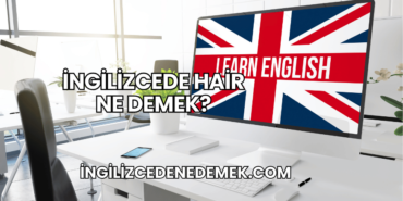 İngilizcede Hair Ne Demek?