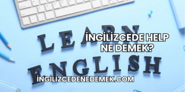 İngilizcede Help Ne Demek?