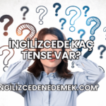 İngilizcede Kaç Tense Var?