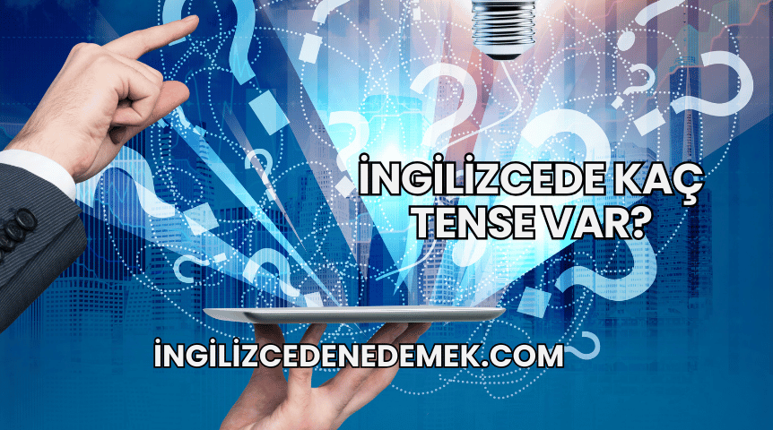 İngilizcede Kaç Tense Var?