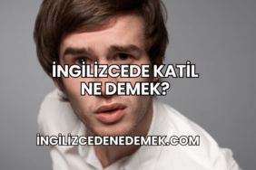 İngilizcede Katil Ne Demek?