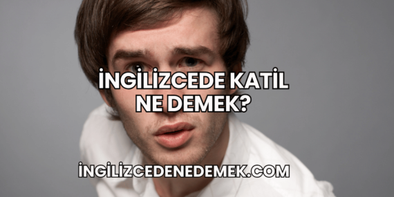 İngilizcede Katil Ne Demek?