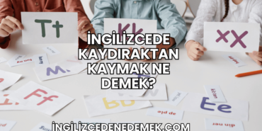 İngilizcede Kaydıraktan Kaymak Ne Demek?