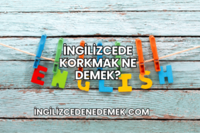 İngilizcede Korkmak Ne Demek?