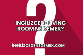 Ingilizcede Living Room Ne Demek?