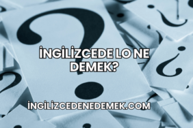 İngilizcede Lo Ne Demek?