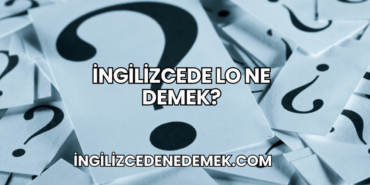 İngilizcede Lo Ne Demek?