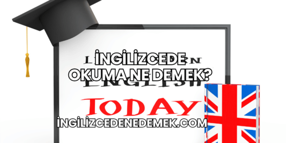 İngilizcede Okuma Ne Demek?