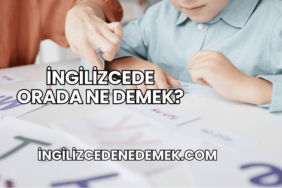 İngilizcede Orada Ne Demek?