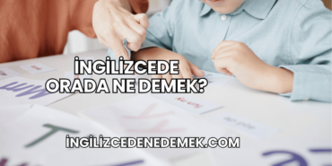 İngilizcede Orada Ne Demek?