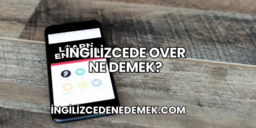 İngilizcede Over Ne Demek?