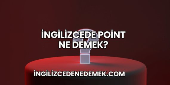 İngilizcede Point Ne Demek?