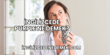 İngilizcede Purple Ne Demek?