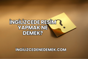 İngilizcede Resim Yapmak Ne Demek?
