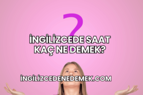 İngilizcede Saat Kaç Ne Demek?