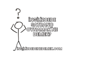 İngilizcede Satranç Oynamak Ne Demek?