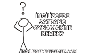 İngilizcede Satranç Oynamak Ne Demek?