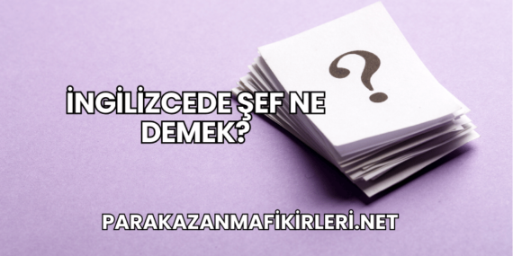 İngilizcede Şef Ne Demek?