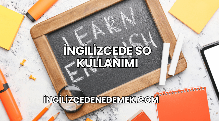 İngilizcede So Kullanımı