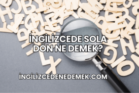 İngilizcede Sola Dön Ne Demek?