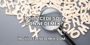 İngilizcede Sola Dön Ne Demek?