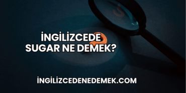 İngilizcede Sugar Ne Demek?