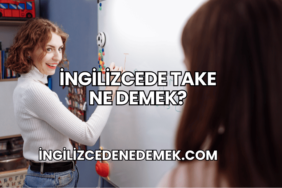 İngilizcede Take Ne Demek?