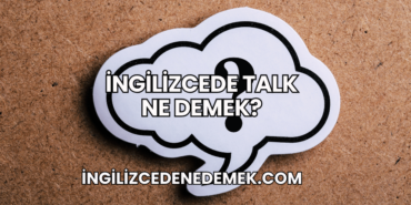 İngilizcede Talk Ne Demek?