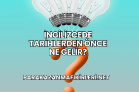 İngilizcede Tarihlerden Önce Ne Gelir?