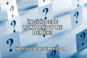 İngilizcede Tomorrow Ne Demek?
