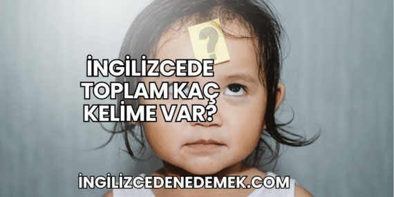 İngilizcede Toplam Kaç Kelime Var?