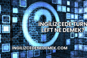İngilizcede Turn Left Ne Demek?