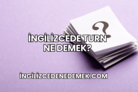 İngilizcede Turn Ne Demek?