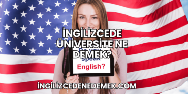 İngilizcede Üniversite Ne Demek?