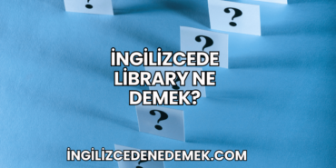 İngilizcede Library Ne Demek?