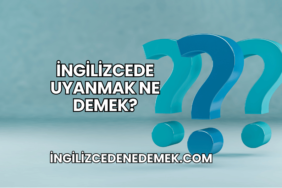 İngilizcede Uyanmak Ne Demek?