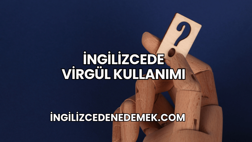 İngilizcede Virgül Kullanımı