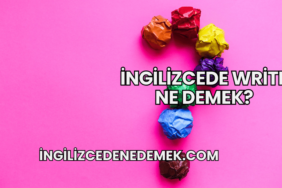 İngilizcede Write Ne Demek?