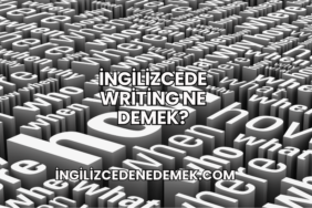 İngilizcede Writing Ne Demek?