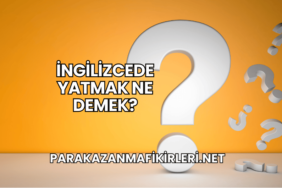 İngilizcede Yatmak Ne Demek?