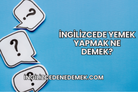 İngilizcede Yemek Yapmak Ne Demek?