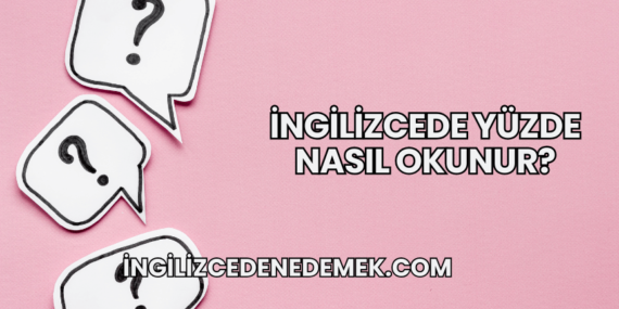 İngilizcede Yüzde Nasıl Okunur?