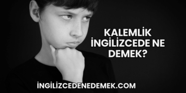 Kalemlik İngilizcede Ne Demek?