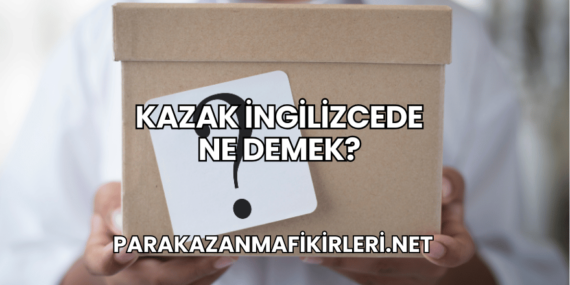 Kazak İngilizcede Ne Demek?
