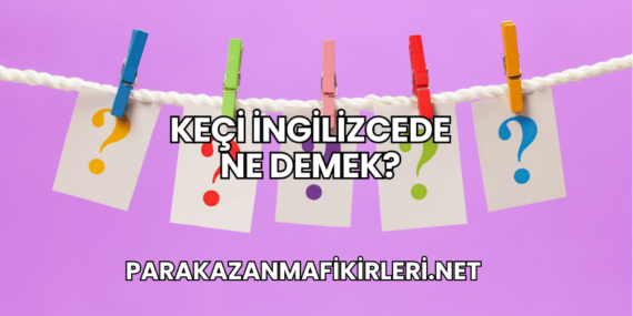 Keçi İngilizcede Ne Demek?