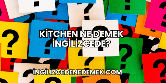 Kitchen Ne Demek İngilizcede?
