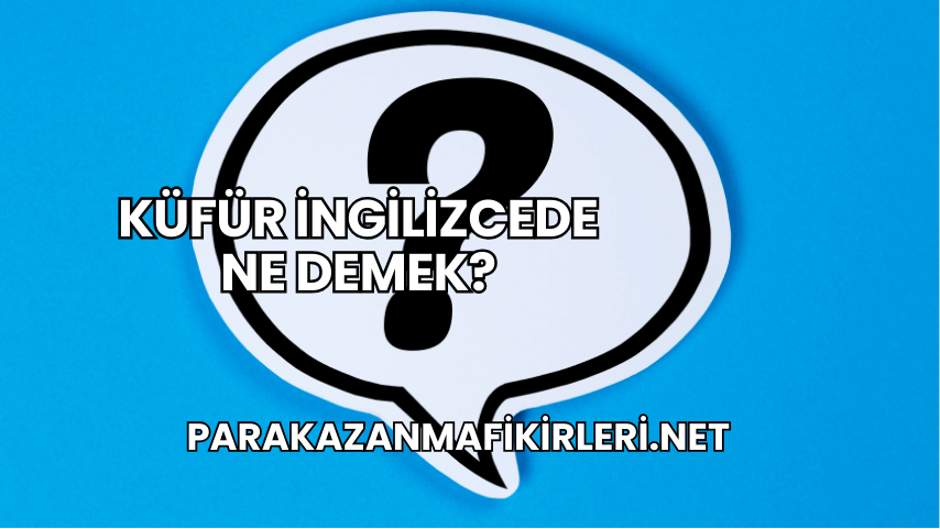 Küfür İngilizcede Ne Demek?