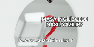Masa İngilizcede Nasıl Yazılır?